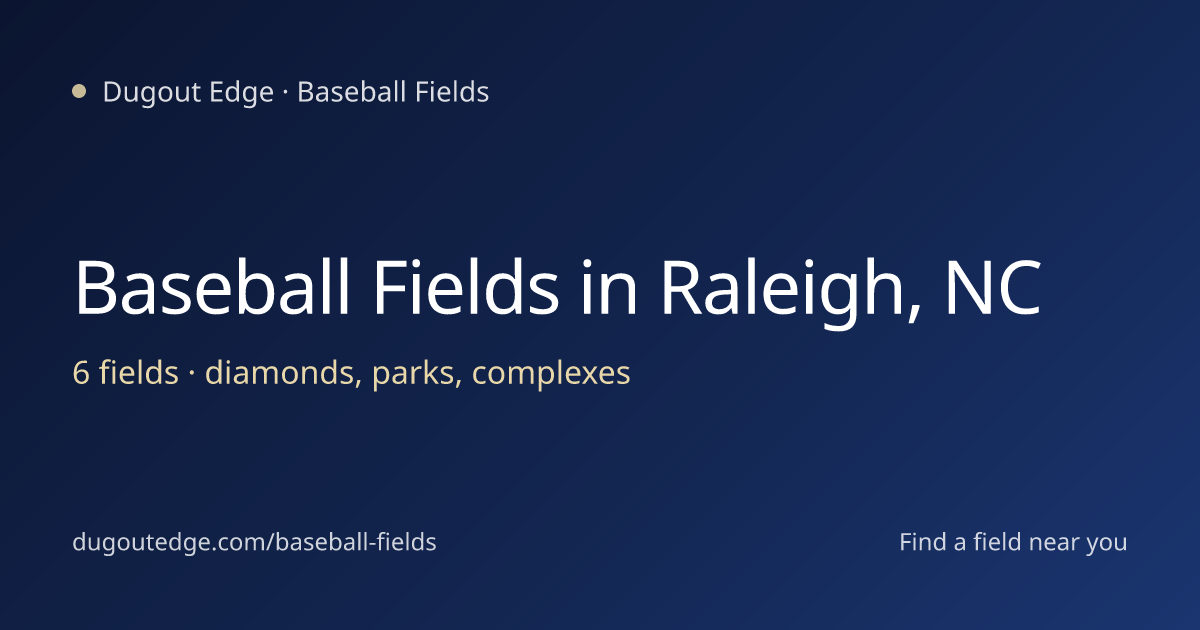 Baseball Fields in Raleigh, North Carolina: 6 Fields | Dugout Edge